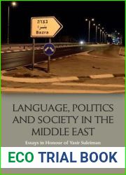Language, Politics and Society in the Middle East: Essays in Honour of Yasir Suleiman
