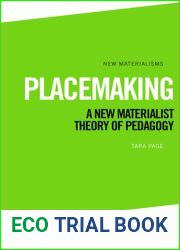 Placemaking: A New Materialist Theory of Pedagogy (New Materialisms)