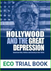Hollywood and the Great Depression: American Film, Politics and Society in the 1930s