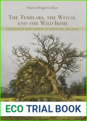 The Templars, the Witch, and the Wild Irish: Vengeance and Heresy in Medieval Ireland