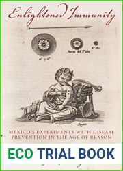 Enlightened Immunity: Mexico|s Experiments with Disease Prevention in the Age of Reason