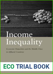 Income Inequality: Economic Disparities and the Middle Class in Affluent Countries (Studies in Social Inequality)