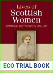 The Lives of Scottish Women: Women and Scottish Society 1800 - 1980