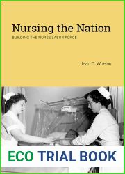 Nursing the Nation: Building the Nurse Labor Force (Critical Issues in Health and Medicine)