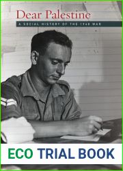 Dear Palestine: A Social History of the 1948 War (Stanford Studies in Middle Eastern and Islamic Societies and Cultures)