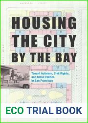 Housing the City by the Bay: Tenant Activism, Civil Rights, and Class Politics in San Francisco