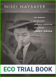 Nisei Naysayer: The Memoir of Militant Japanese American Journalist Jimmie Omura (Asian America)