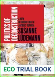 Politics of Deconstruction: A New Introduction to Jacques Derrida