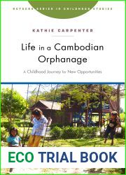 Life in a Cambodian Orphanage: A Childhood Journey for New Opportunities (Rutgers Series in Childhood Studies)