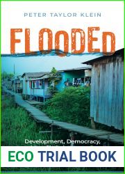 Flooded: Development, Democracy, and Brazil|s Belo Monte Dam (Nature, Society, and Culture)