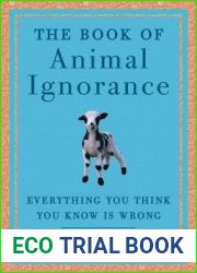 The Book of Animal Ignorance: Everything You Think You Know Is Wrong