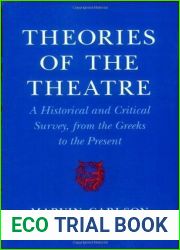 Theories of the Theatre: A Historical and Critical Survey, from the Greeks to the Present