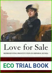 Love for Sale: Representing Prostitution in Imperial Russia (NIU Series in Slavic, East European, and Eurasian Studies)