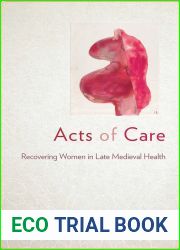 Acts of Care: Recovering Women in Late Medieval Health