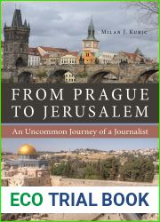 From Prague to Jerusalem: An Uncommon Journey of a Journalist (NIU Series in Slavic, East European, and Eurasian Studies)