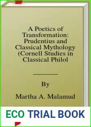 A Poetics of Transformation: Prudentius and Classical Mythology (Cornell Studies in Classical Philology)
