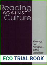 Reading Against Culture: Ideology and Narrative in the Japanese Novel