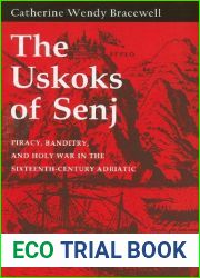 The Uskoks of Senj: Piracy, Banditry, and Holy War in the Sixteenth-Century Adriatic by Catherine Wendy Bracewell (13-May-2011) Paperback