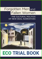 Forgotten Men and Fallen Women: The Cultural Politics of New Deal Narratives