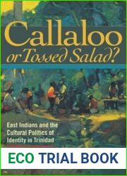 Callaloo or Tossed Salad?: East Indians and the Cultural Politics of Identity in Trinidad