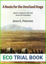 Route for the Overland Stage: James H. Simpson|s 1859 Trail Across the Great Basin