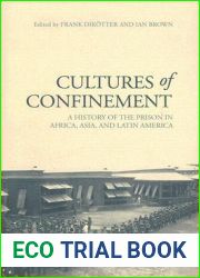Cultures of Confinement: A History of the Prison in Africa, Asia, and Latin America