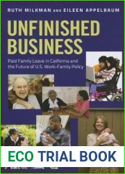 Unfinished Business: Paid Family Leave in California and the Future of U.S. Work-Family Policy