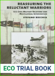Reassuring the Reluctant Warriors: U.S. Civil-Military Relations and Multilateral Intervention (Cornell Studies in Security Affairs)