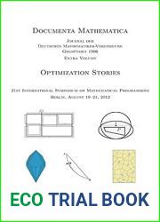 Optimization Stories: 21st International Symposium on Mathematical Programmng, Berlin, August 19-24, 2012 (Documenta Mathematica: Journal der Deutschen Mathematiker-Vereinigung Gegrundet 1996, Extra V