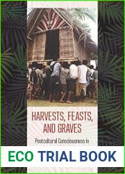 Harvests, Feasts, and Graves: Postcultural Consciousness in Contemporary Papua New Guinea