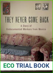 They Never Come Back: A Story of Undocumented Workers from Mexico