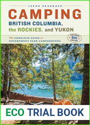 Camping BC, the Rockies and Yukon: The Complete Guide to National, Provincial, and Territorial Campgrounds-Expanded Eighth Edition