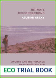 Intimate Disconnections: Divorce and the Romance of Independence in Contemporary Japan