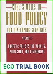 [Case Studies in Food Policy for Developing Countries: v. 2: Domestic Policies for Markets, Production, and Environment] (By: Per Pinstrup-Andersen) [published: February, 2009]
