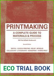 Printmaking: A Complete Guide to Materials and Process (Printmaker|s Bible, process shots, techniques, step-by-step illustrations)