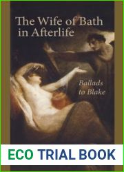 The Wife of Bath in Afterlife: Ballads to Blake (Studies in Text and Print Culture)