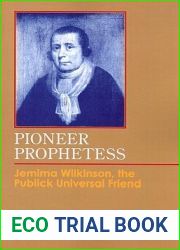 Pioneer Prophetess: Jemima Wilkinson, the Publick Universal Friend