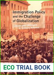 Immigration Policy and the Challenge of Globalization: Unions and Employers in Unlikely Alliance