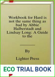 Workbook for Hard is not the same thing as bad by Abbie Halberstadt and Lindsay Long: A Guide to the best way of practicing motherhood