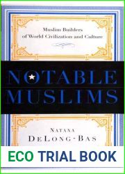 Notable Muslims: Muslim Builders of World Civilization and Culture