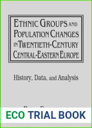 Ethnic Groups and Population Changes in Twentieth Century Eastern Europe: History, Data and Analysis