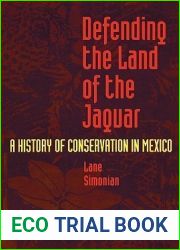 Defending the Land of the Jaguar: A History of Conservation in Mexico