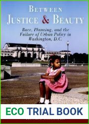 Between Justice and Beauty: Race, Planning, and the Failure of Urban Policy in Washington, D.C.