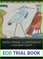 Death, Power, and Apotheosis in Ancient Egypt: The Old and Middle Kingdoms