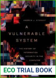 A Vulnerable System: The History of Information Security in the Computer Age