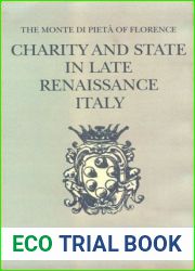Charity and State in Late Renaissance Italy: The Monte Di Pieta of Florence