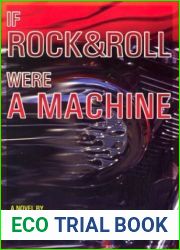 If Rock and Roll Were a Machine: A Novel