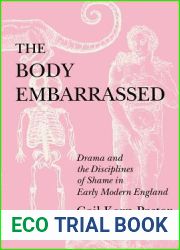 The Body Embarrassed: Drama and the Disciplines of Shame in Early Modern England