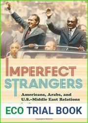 Imperfect Strangers: Americans, Arabs, and U.S.-Middle East Relations in the 1970s (The United States in the World)