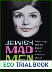 Jewish Mad Men: Advertising and the Design of the American Jewish Experience